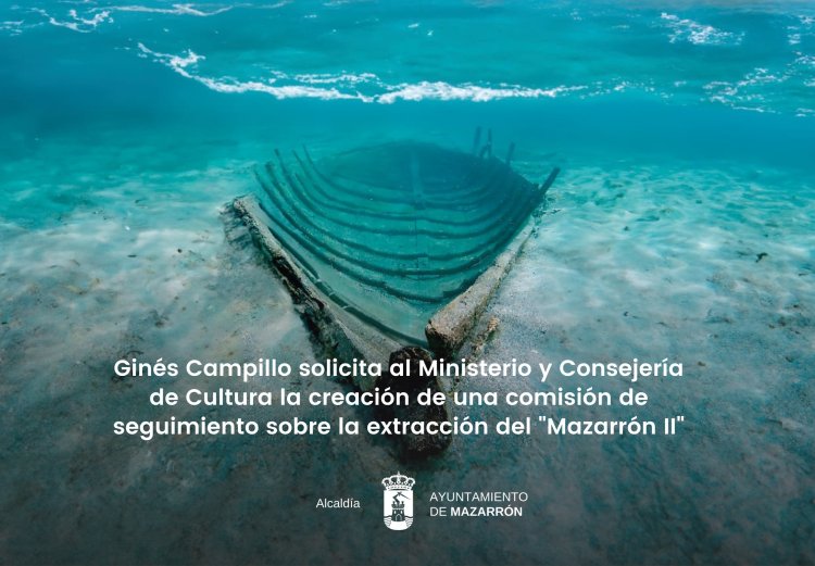 Ginés Campillo solicita al Ministerio y Consejería de Cultura la creación de una comisión de seguimiento sobre la extracción del Mazarrón II