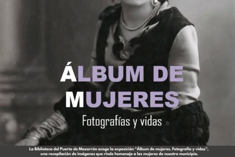 La Biblioteca de Puerto de Mazarrón acoge la exposición “Álbum de mujeres. Fotografías y vidas